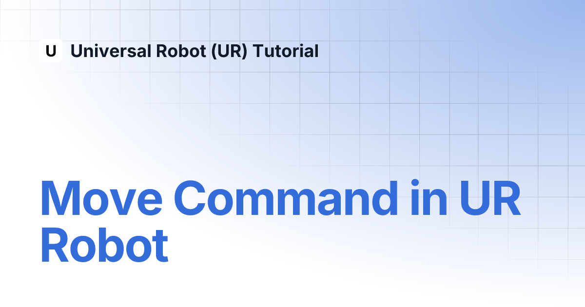 Move Command in UR Robot | Universal Robot (UR) Tutorial